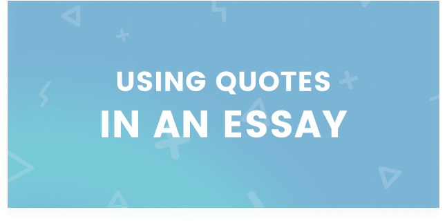 Using Quotes In An Essay Ultimate Beginner S Guide